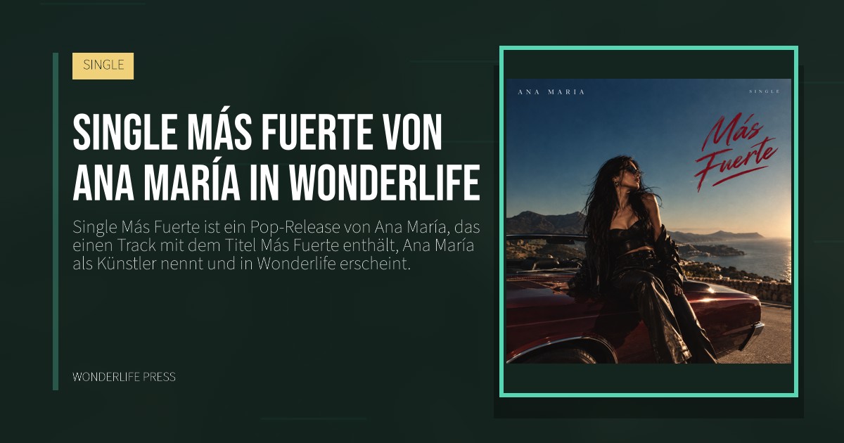 Wonderlife Press: Single Más Fuerte von Ana María in Wonderlife. Veröffentlichungscover. SINGLE.