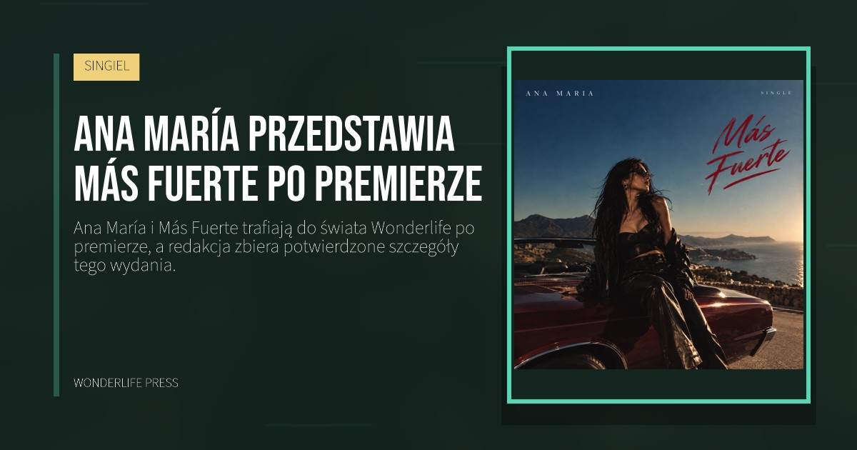 Wonderlife Press: Ana María przedstawia Más Fuerte po premierze. okładka wydawnictwa. SINGIEL.