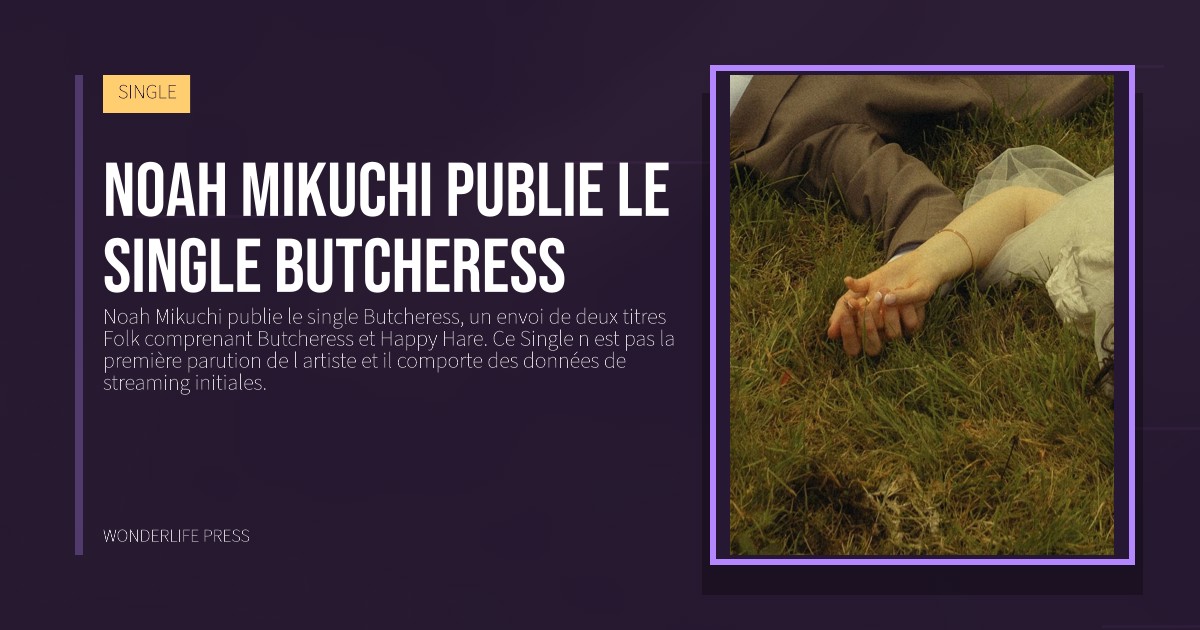 Wonderlife Press: Noah Mikuchi publie le single Butcheress. pochette de la sortie. SINGLE.