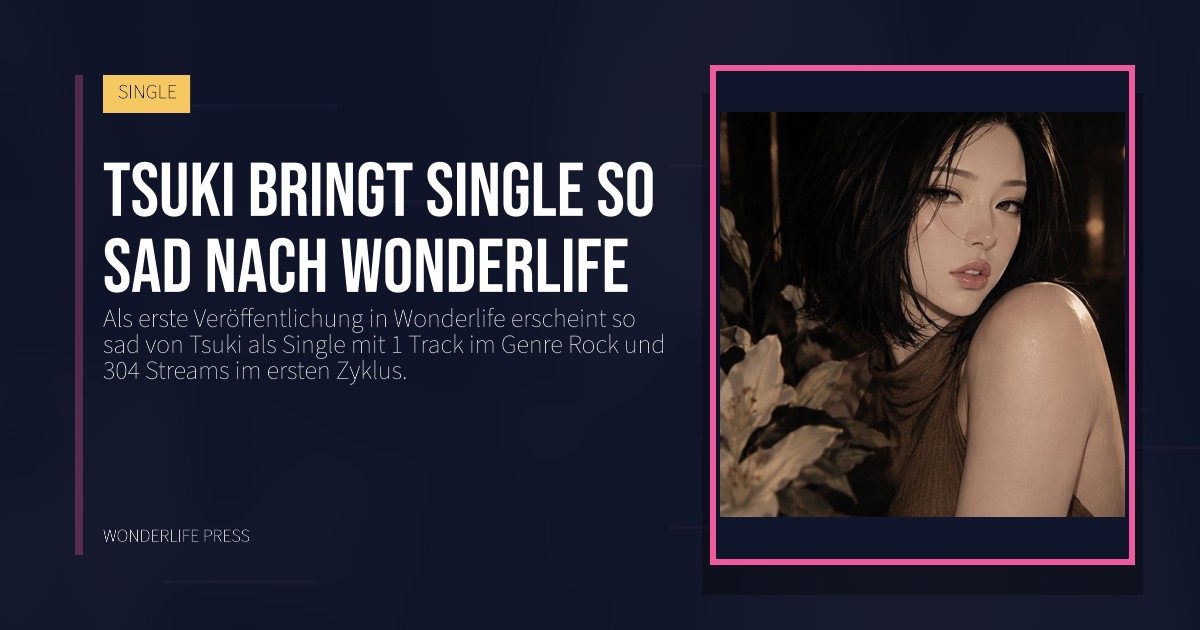 Wonderlife Press: Tsuki bringt Single so sad nach Wonderlife. Veröffentlichungscover. SINGLE.