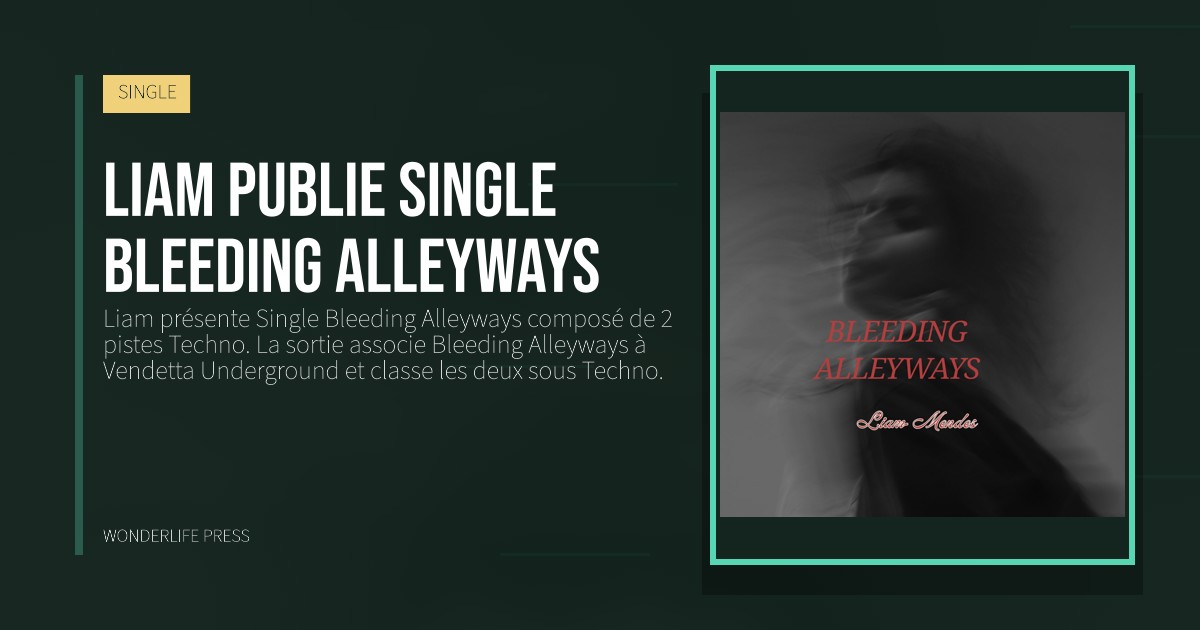 Wonderlife Press: Liam publie Single Bleeding Alleyways. pochette de la sortie. SINGLE.