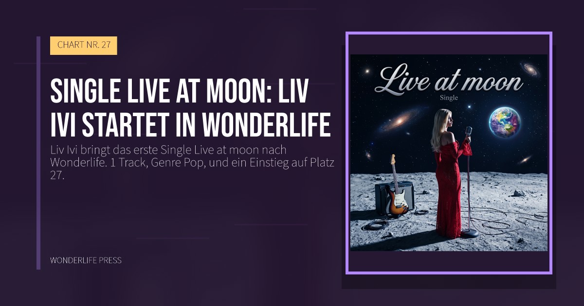 Wonderlife Press: Single Live at moon: Liv Ivi startet in Wonderlife. Veröffentlichungscover. CHART NR. 27.