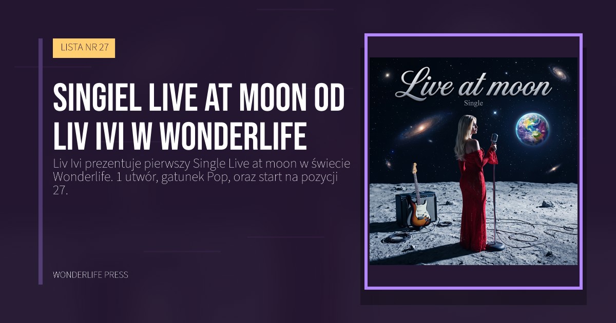 Wonderlife Press: Singiel Live at moon od Liv Ivi w Wonderlife. okładka wydawnictwa. LISTA NR 27.