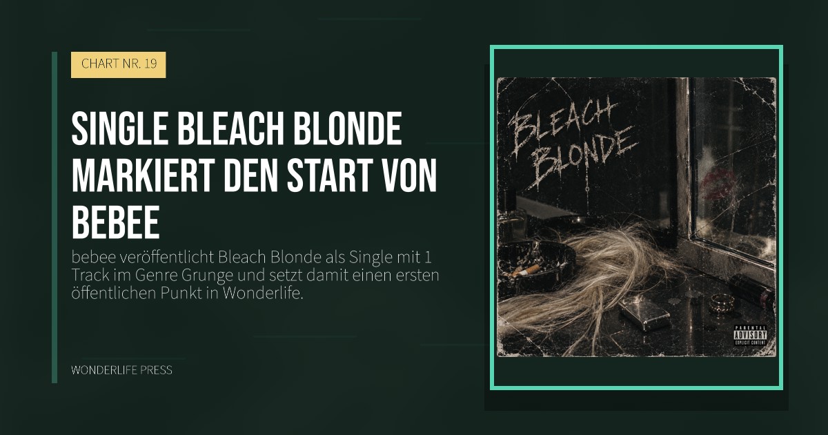 Wonderlife Press: Single Bleach Blonde markiert den Start von bebee. Veröffentlichungscover. CHART NR. 19.