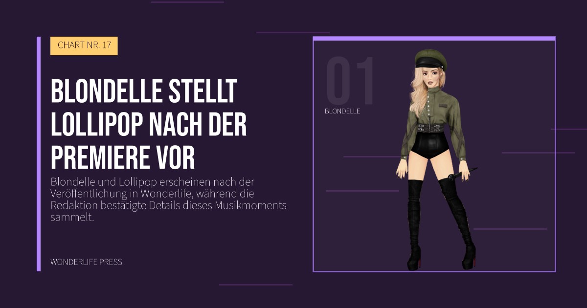 Wonderlife Press: Blondelle stellt Lollipop nach der Premiere vor. Künstlerporträt. CHART NR. 17.