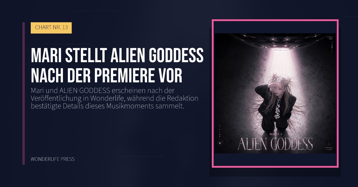 Wonderlife Press: Mari stellt ALIEN GODDESS nach der Premiere vor. Veröffentlichungscover. CHART NR. 13.