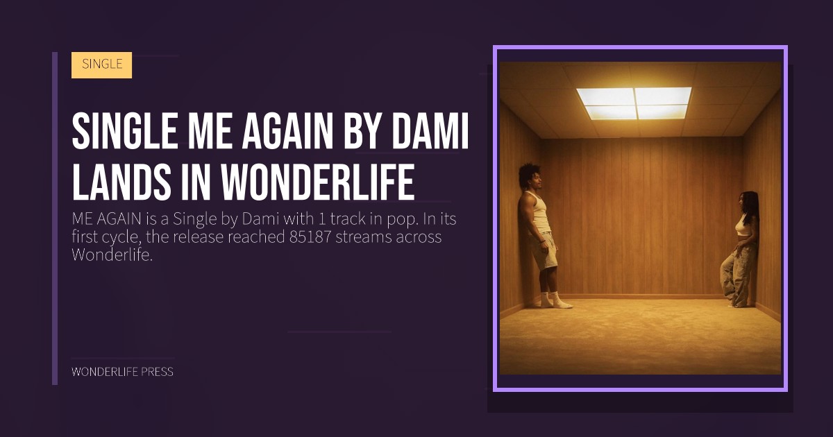 Wonderlife Press: Single ME AGAIN by Dami lands in Wonderlife. release artwork. SINGLE.