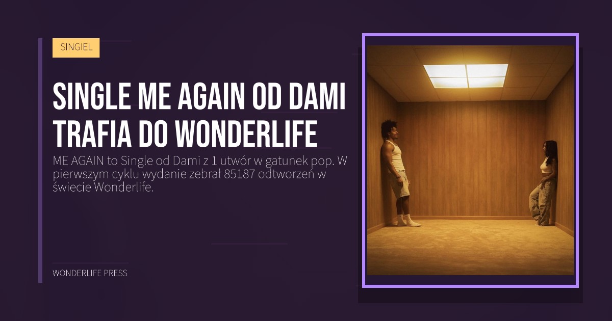 Wonderlife Press: Single ME AGAIN od Dami trafia do Wonderlife. okładka wydawnictwa. SINGIEL.