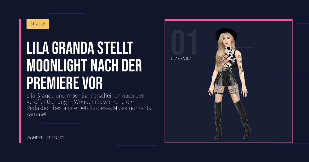Wonderlife Press: Lila Granda stellt moonlight nach der Premiere vor. Künstlerporträt. SINGLE.