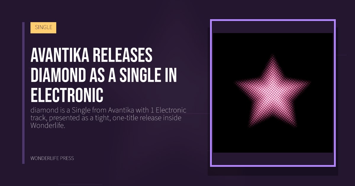 Wonderlife Press: Avantika releases diamond as a Single in Electronic. release artwork. SINGLE.