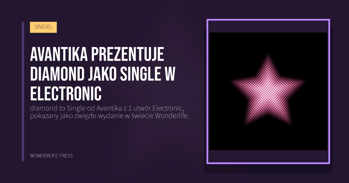 Wonderlife Press: Avantika prezentuje diamond jako Single w Electronic. okładka wydawnictwa. SINGIEL.