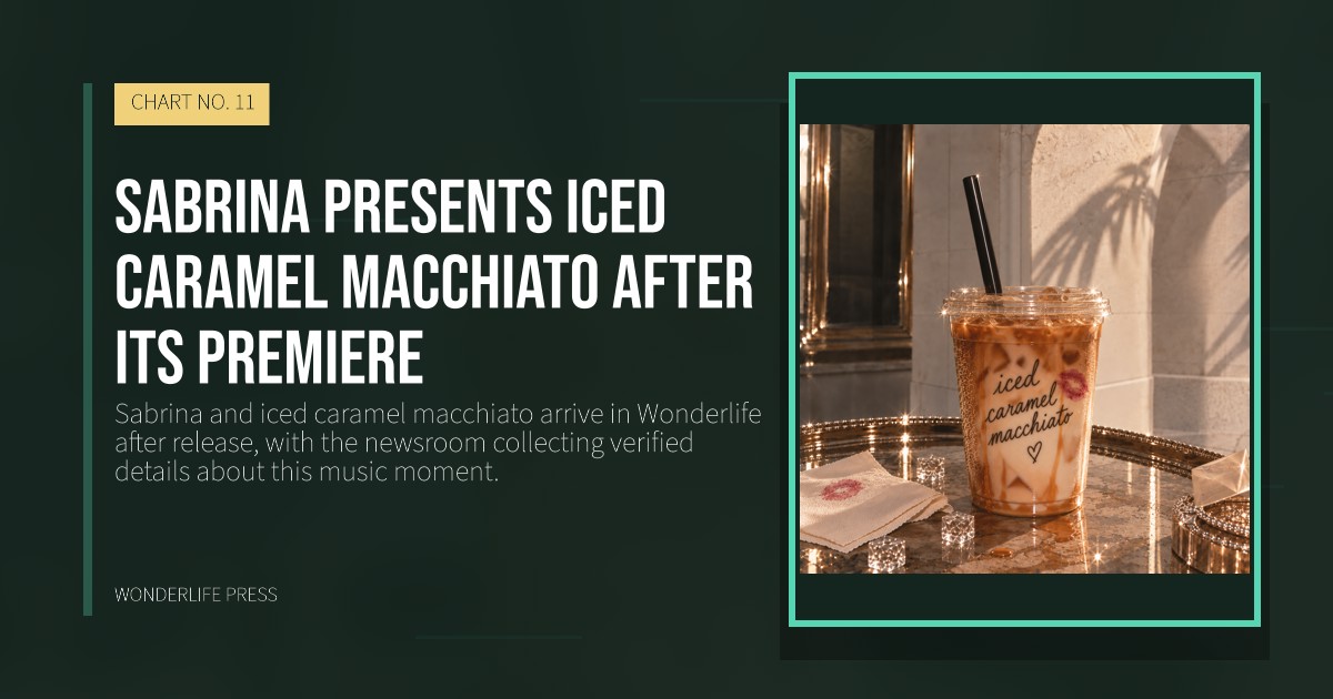 Wonderlife Press: Sabrina presents iced caramel macchiato after its premiere. release artwork. CHART NO. 11.