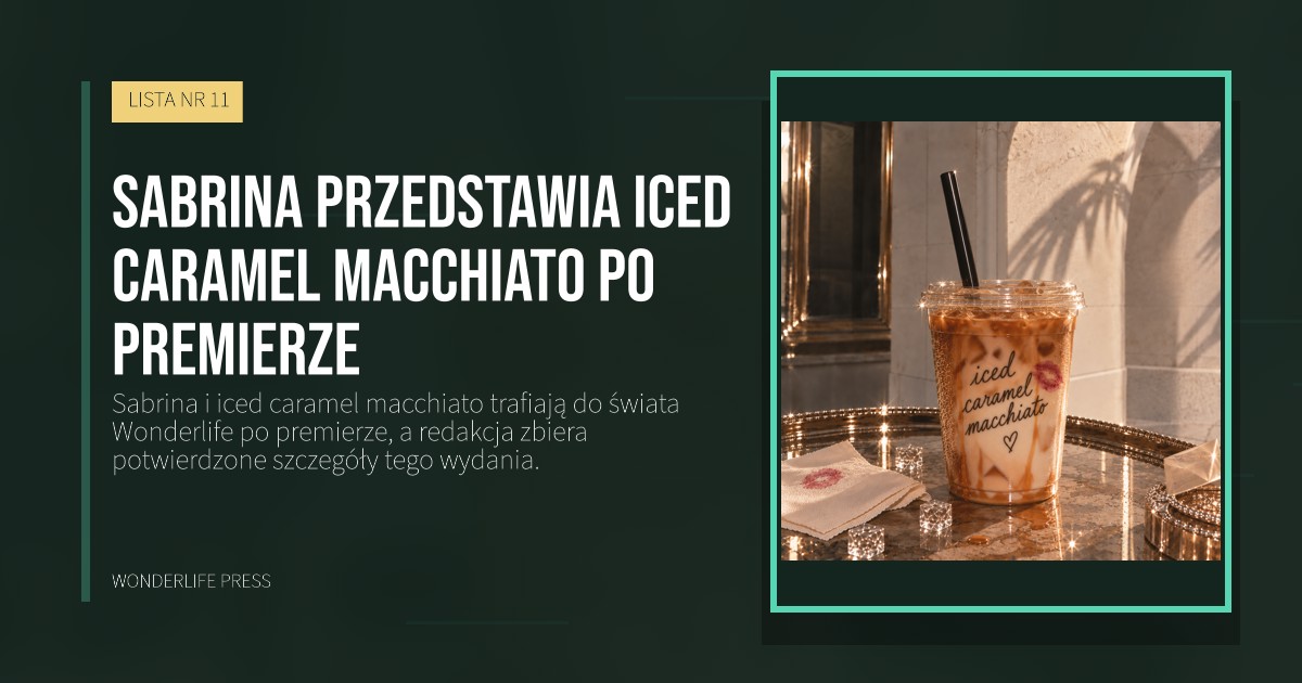Wonderlife Press: Sabrina przedstawia iced caramel macchiato po premierze. okładka wydawnictwa. LISTA NR 11.