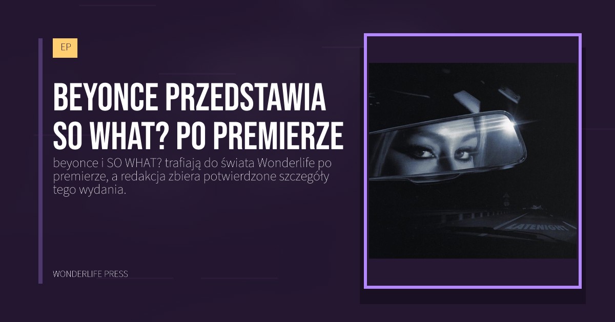 Wonderlife Press: beyonce przedstawia SO WHAT? po premierze. okładka wydawnictwa. EP.