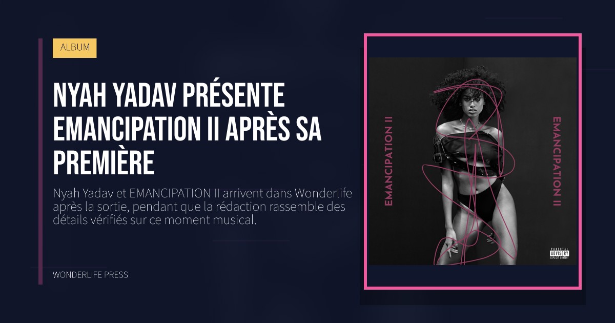 Wonderlife Press: Nyah Yadav présente EMANCIPATION II après sa première. pochette de la sortie. ALBUM.