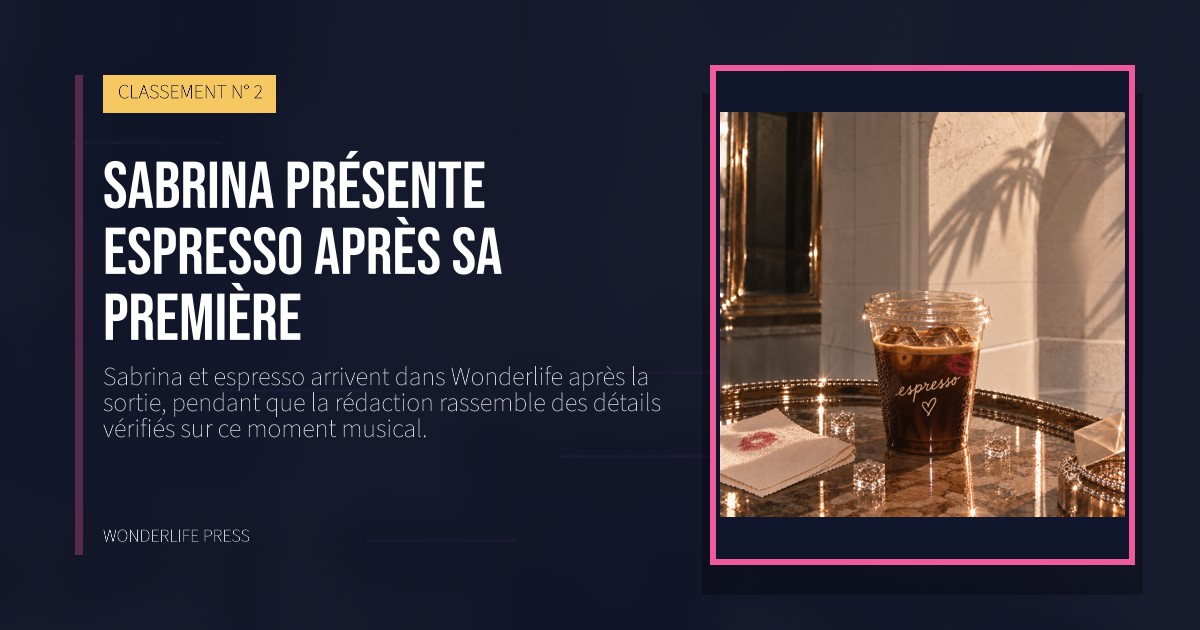 Wonderlife Press: Sabrina présente espresso après sa première. pochette de la sortie. CLASSEMENT N° 2.