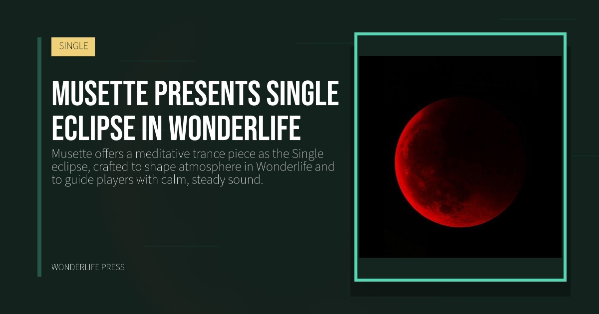 Wonderlife Press: Musette presents Single eclipse in Wonderlife. release artwork. SINGLE.