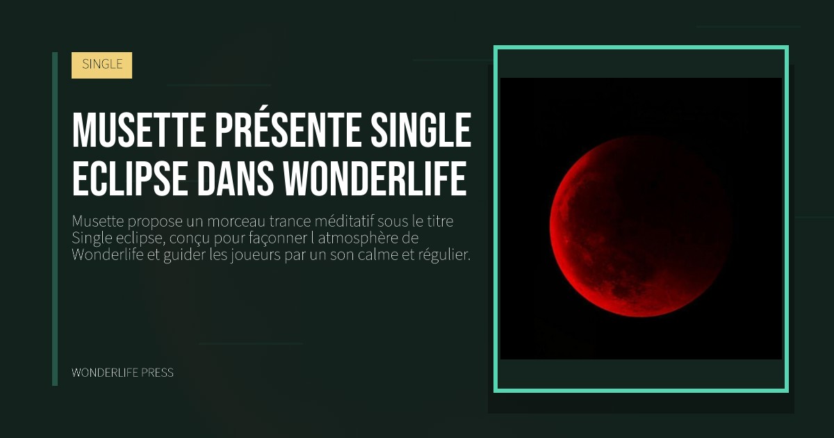Wonderlife Press: Musette présente Single eclipse dans Wonderlife. pochette de la sortie. SINGLE.