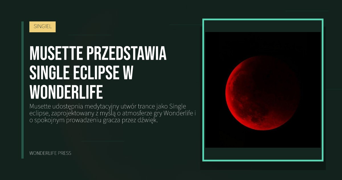 Wonderlife Press: Musette przedstawia Single eclipse w Wonderlife. okładka wydawnictwa. SINGIEL.