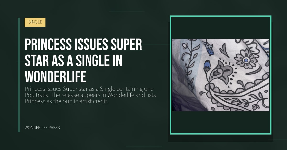 Wonderlife Press: Princess issues Super star as a Single in Wonderlife. release artwork. SINGLE.