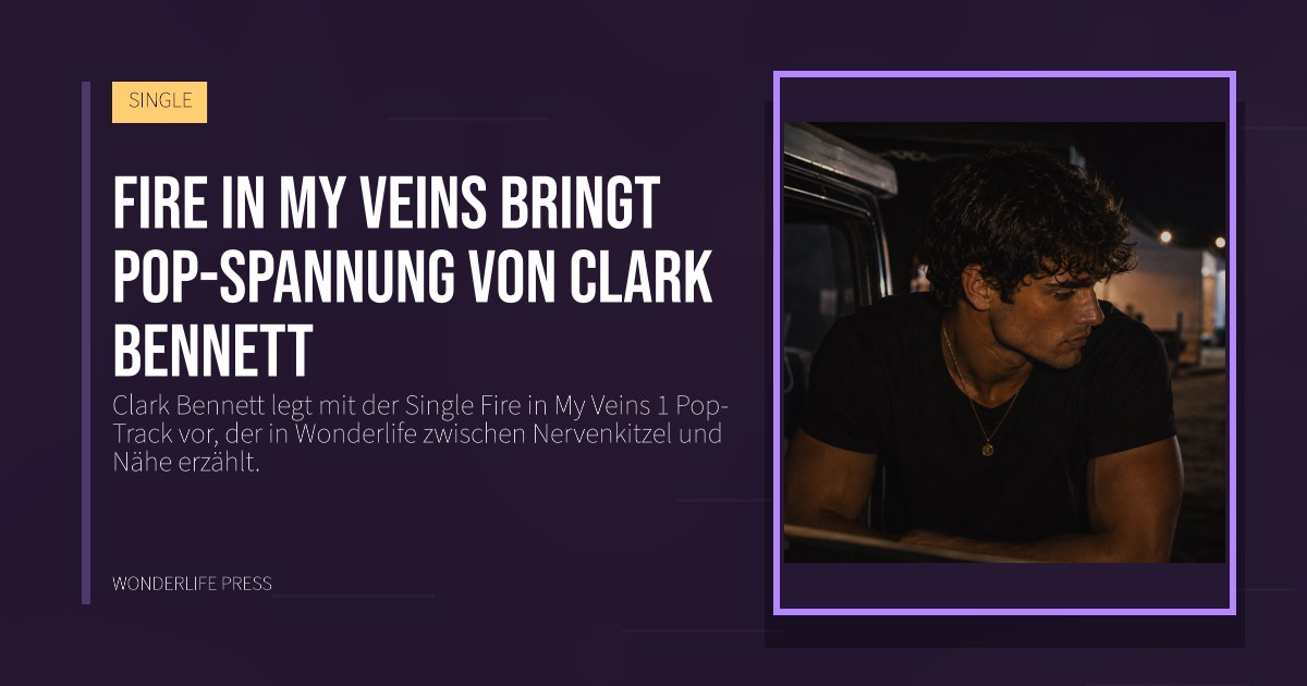 Wonderlife Press: Fire in My Veins bringt Pop-Spannung von Clark Bennett. Veröffentlichungscover. SINGLE.