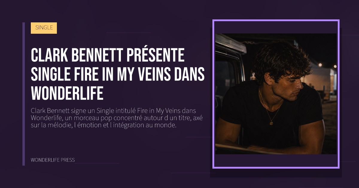 Wonderlife Press: Clark Bennett présente Single Fire in My Veins dans Wonderlife. pochette de la sortie. SINGLE.