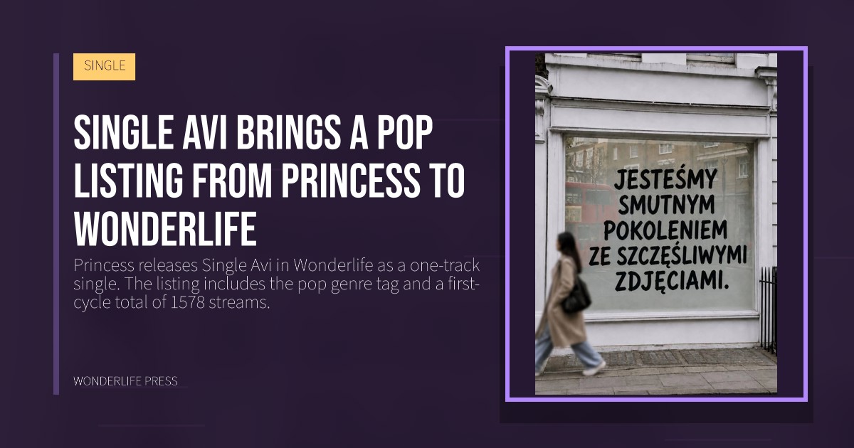 Wonderlife Press: Single Avi brings a pop listing from Princess to Wonderlife. release artwork. SINGLE.