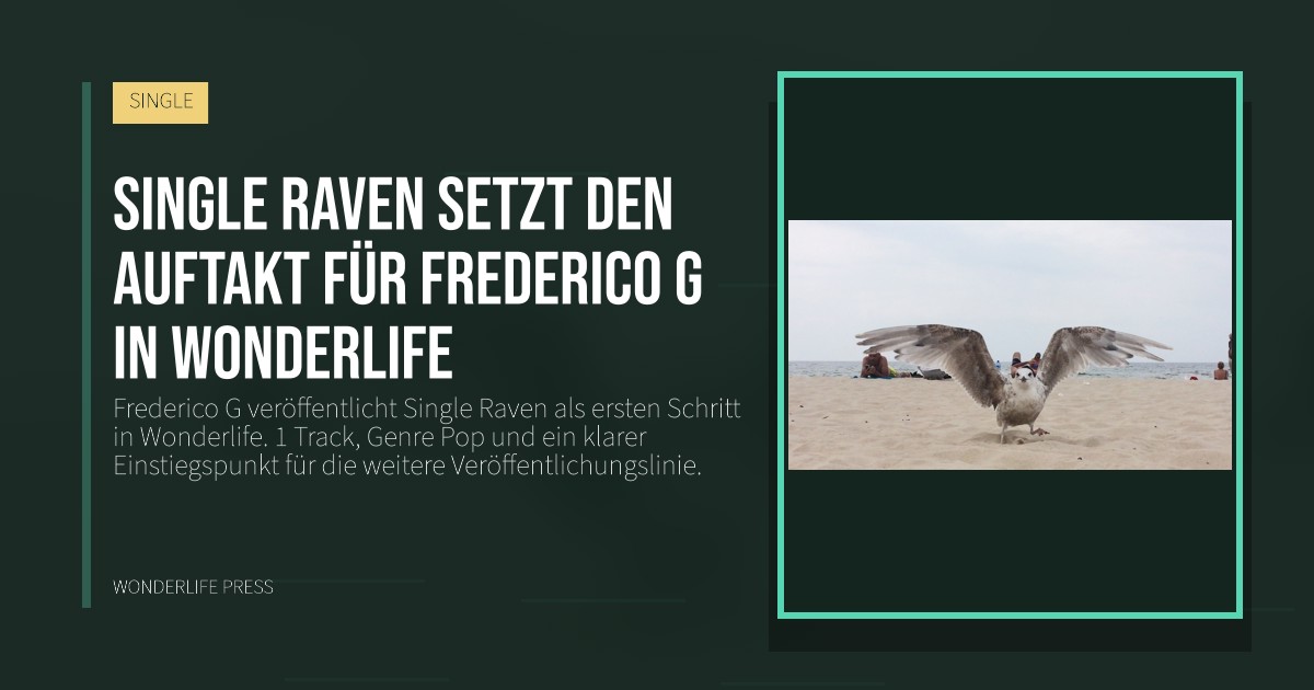 Wonderlife Press: Single Raven setzt den Auftakt für Frederico G in Wonderlife. Veröffentlichungscover. SINGLE.