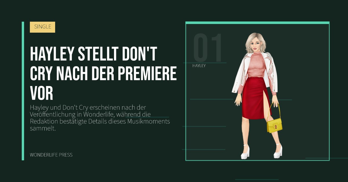 Wonderlife Press: Hayley stellt Don't Cry nach der Premiere vor. Künstlerporträt. SINGLE.
