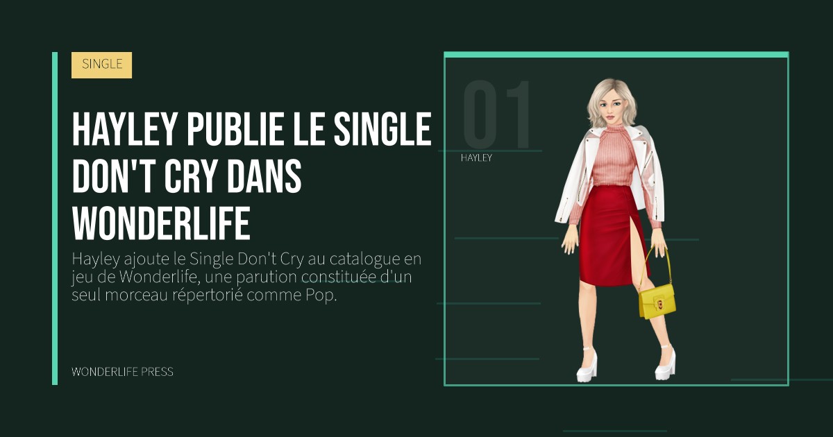 Wonderlife Press: Hayley publie le single Don't Cry dans Wonderlife. portrait des artistes. SINGLE.