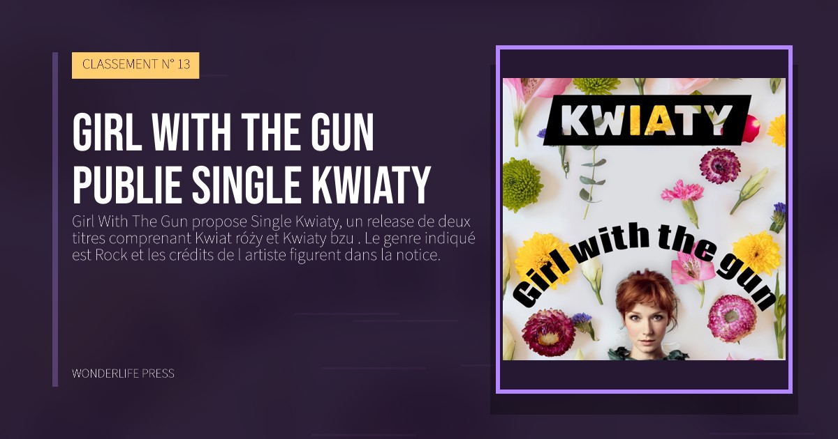 Wonderlife Press: Girl With The Gun publie Single Kwiaty. pochette de la sortie. CLASSEMENT N° 13.