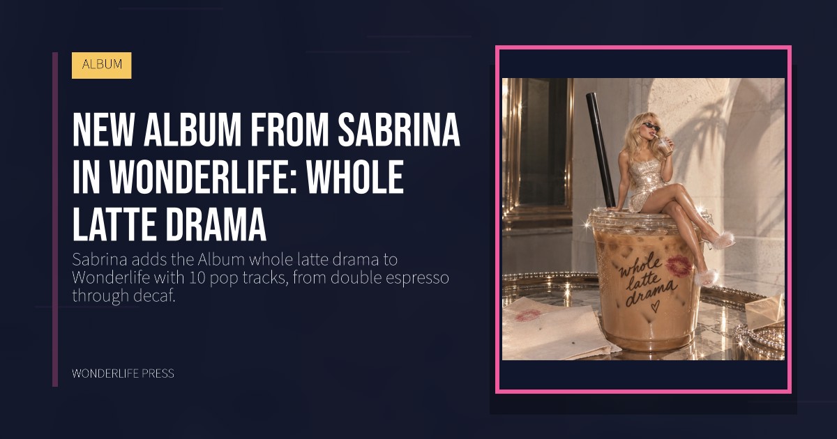 Wonderlife Press: New Album from Sabrina in Wonderlife: whole latte drama. release artwork. ALBUM.
