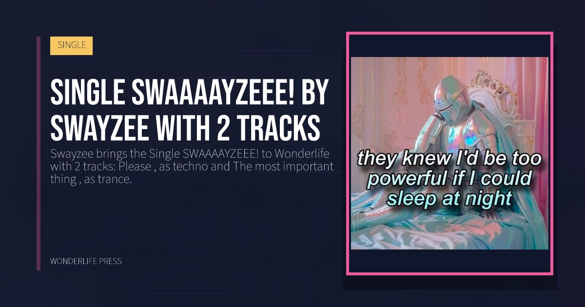 Wonderlife Press: Single SWAAAAYZEEE! by Swayzee with 2 tracks. release artwork. SINGLE.