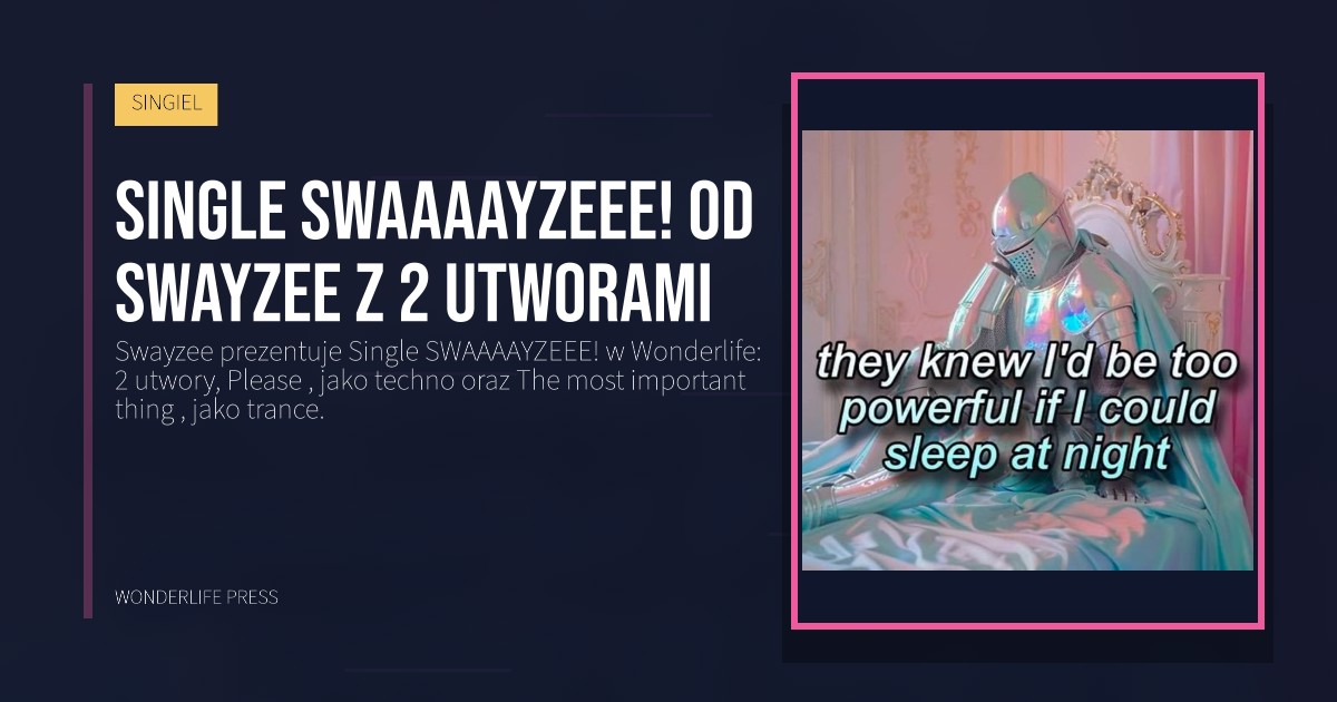 Wonderlife Press: Single SWAAAAYZEEE! od Swayzee z 2 utworami. okładka wydawnictwa. SINGIEL.