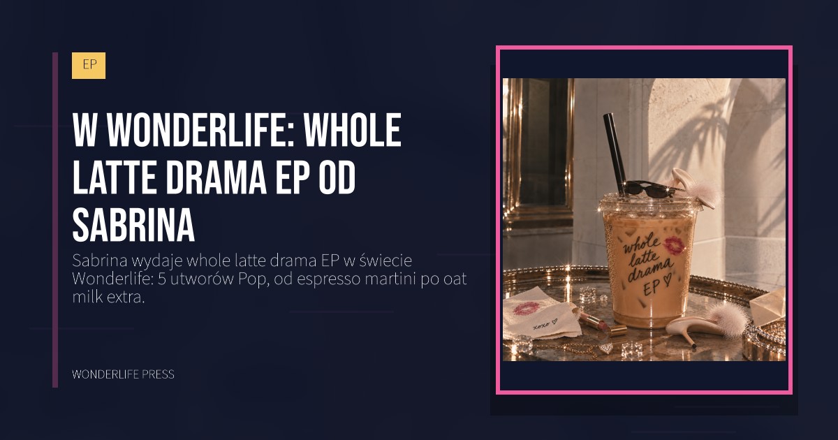 Wonderlife Press: W Wonderlife: whole latte drama EP od Sabrina. okładka wydawnictwa. EP.