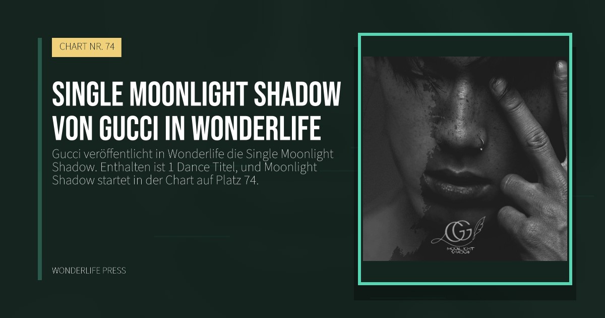Wonderlife Press: Single Moonlight Shadow von Gucci in Wonderlife. Veröffentlichungscover. CHART NR. 74.