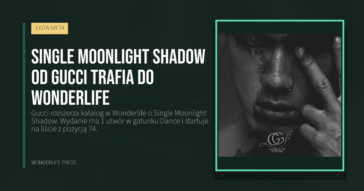 Wonderlife Press: Single Moonlight Shadow od Gucci trafia do Wonderlife. okładka wydawnictwa. LISTA NR 74.