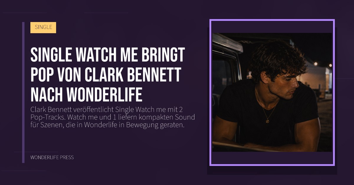 Wonderlife Press: Single Watch me bringt Pop von Clark Bennett nach Wonderlife. Veröffentlichungscover. SINGLE.