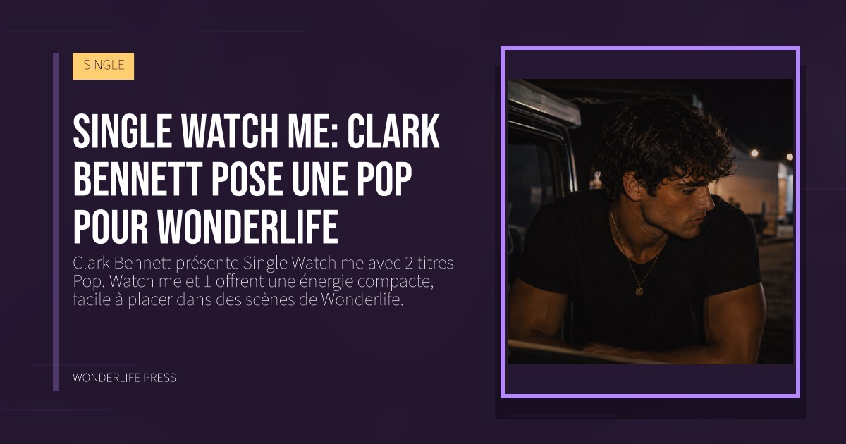 Wonderlife Press: Single Watch me: Clark Bennett pose une pop pour Wonderlife. pochette de la sortie. SINGLE.