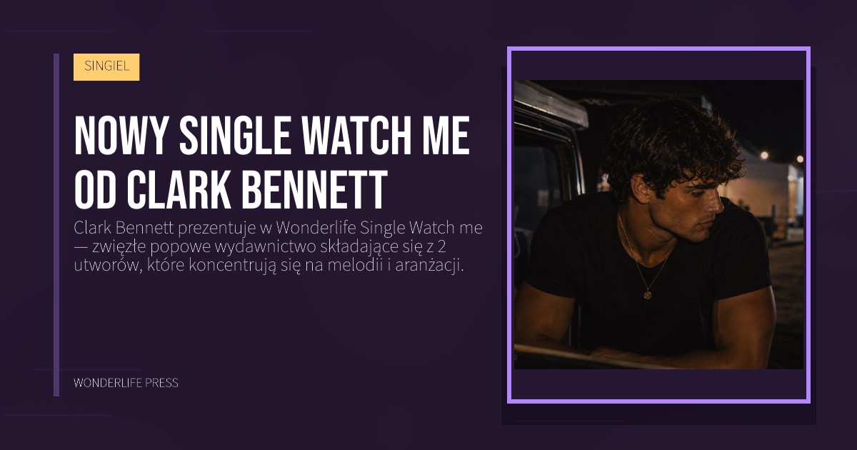 Wonderlife Press: Nowy Single Watch me od Clark Bennett. okładka wydawnictwa. SINGIEL.