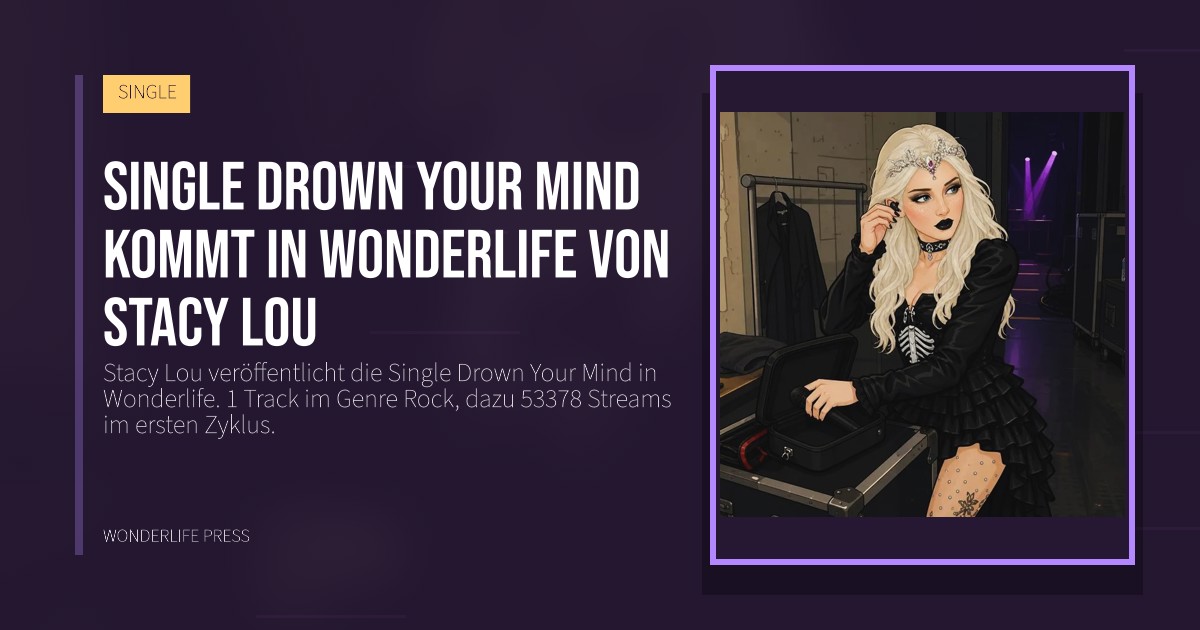 Wonderlife Press: Single Drown Your Mind kommt in Wonderlife von Stacy Lou. Veröffentlichungscover. SINGLE.