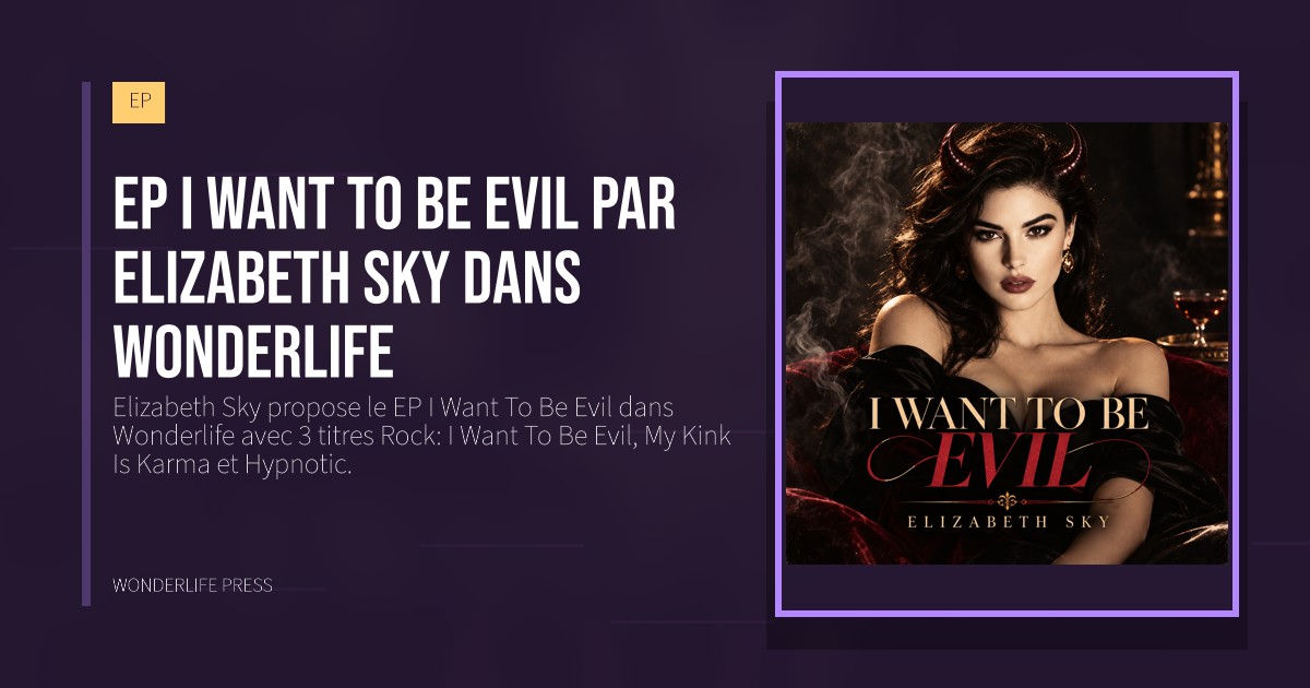 Wonderlife Press: EP I Want To Be Evil par Elizabeth Sky dans Wonderlife. pochette de la sortie. EP.