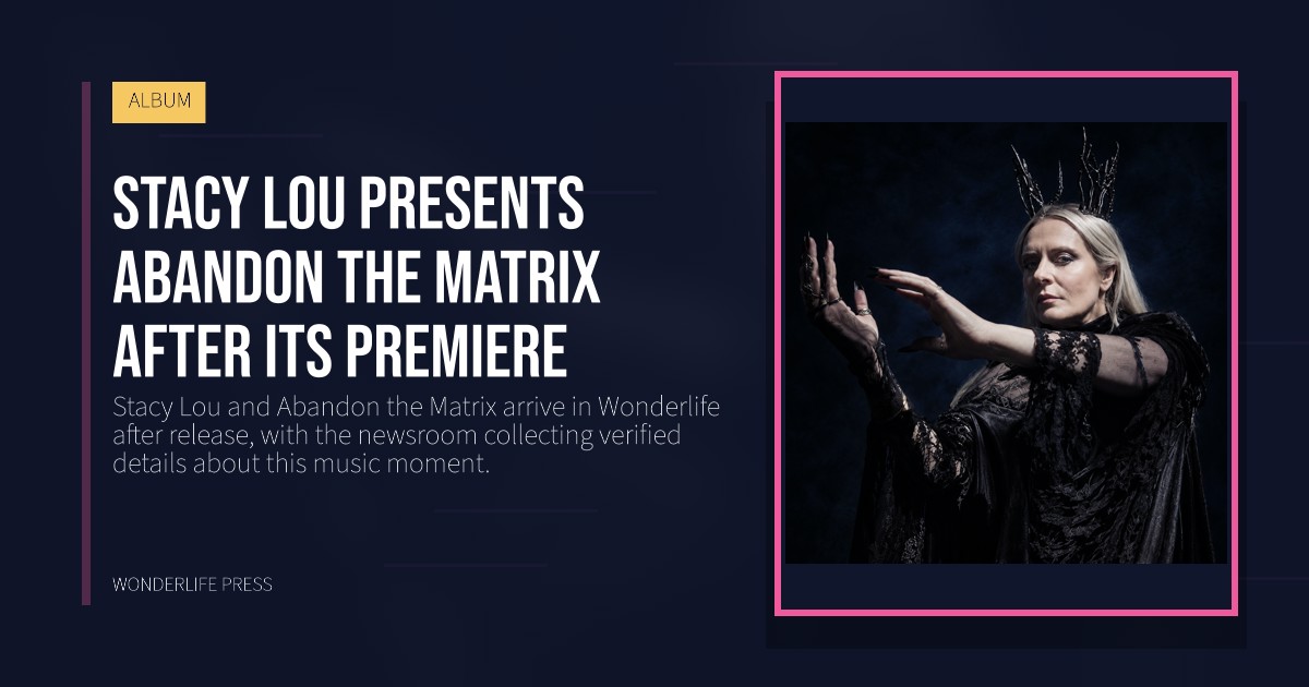 Wonderlife Press: Stacy Lou presents Abandon the Matrix after its premiere. release artwork. ALBUM.
