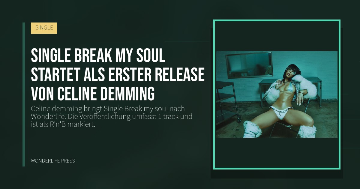 Wonderlife Press: Single Break my soul startet als erster release von Celine demming. Veröffentlichungscover. SINGLE.
