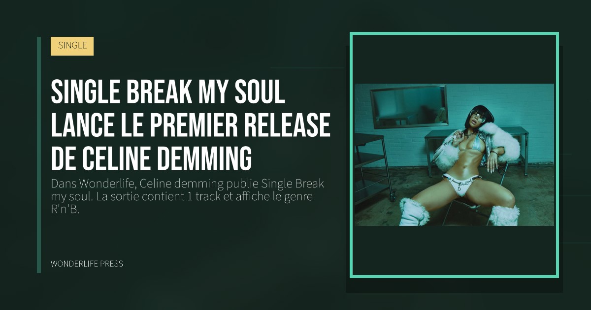 Wonderlife Press: Single Break my soul lance le premier release de Celine demming. pochette de la sortie. SINGLE.