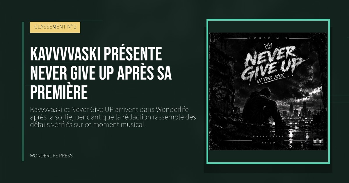 Wonderlife Press: Kavvvvaski présente Never Give UP après sa première. pochette de la sortie. CLASSEMENT N° 2.