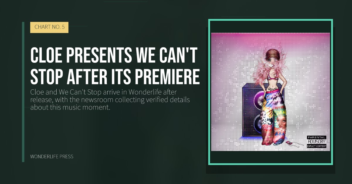 Wonderlife Press: Cloe presents We Can't Stop after its premiere. release artwork. CHART NO. 5.