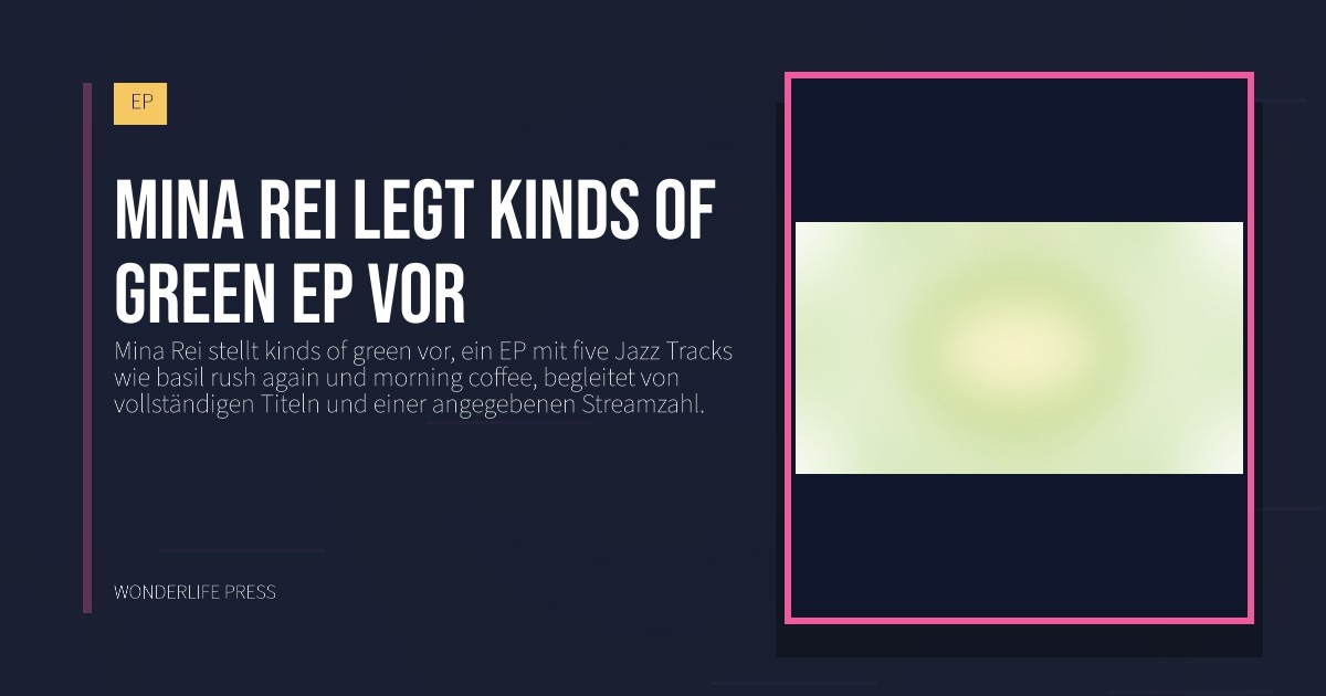 Wonderlife Press: Mina Rei legt kinds of green EP vor. Veröffentlichungscover. EP.