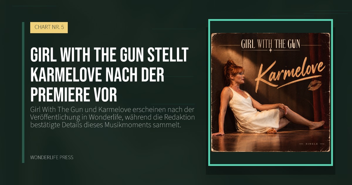 Wonderlife Press: Girl With The Gun stellt Karmelove nach der Premiere vor. Veröffentlichungscover. CHART NR. 5.
