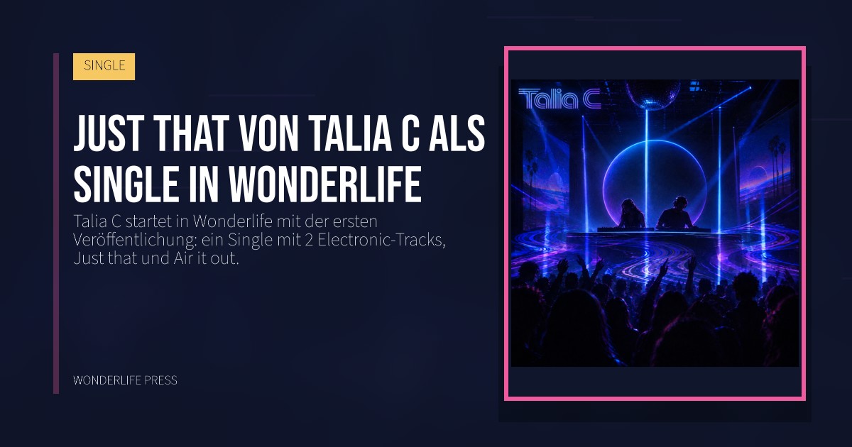 Wonderlife Press: Just that von Talia C als Single in Wonderlife. Veröffentlichungscover. SINGLE.